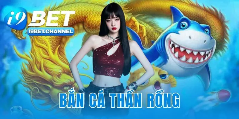 Bắn Cá Thần Rồng