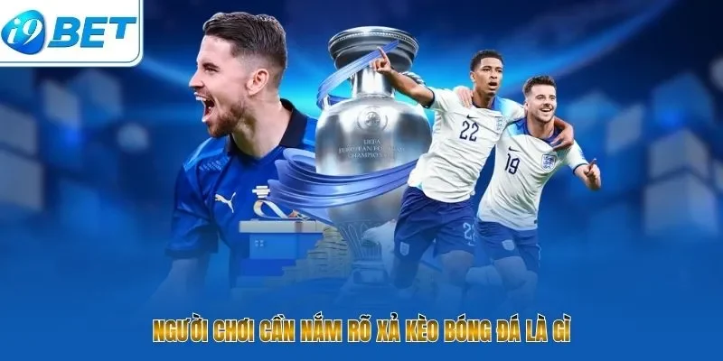 Người chơi cần nắm rõ xả kèo bóng đá là gì